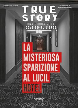 True Story - La Misteriosa Sparizione al Lucil Hotel Vol.1